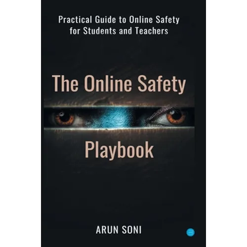 The Online Safety Playbook: Practical Guide to Online Safety for All