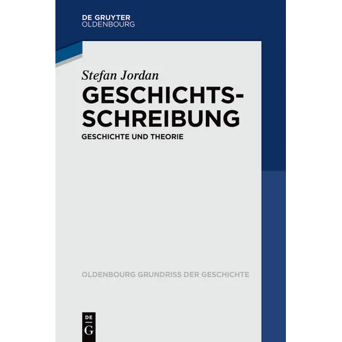 Geschichtsschreibung: Geschichte Und Theorie