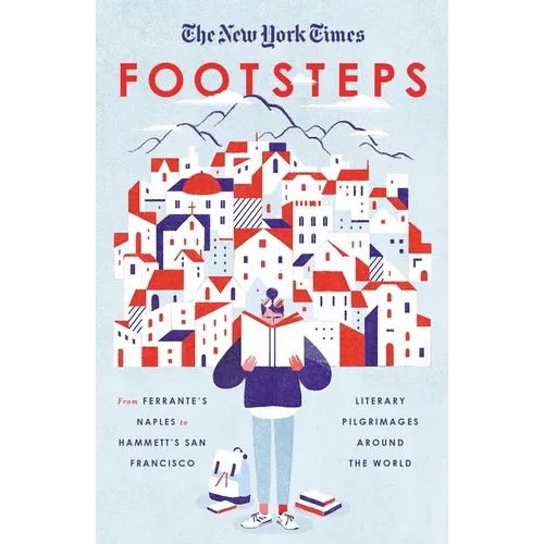 The New York Times: Footsteps: From Ferrante's Naples to Hammett's San Francisco, Literary Pilgrimages Around the World