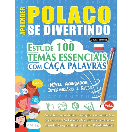 Aprender Polaco Se Divertindo! - Nível Avançados: Intermediário a Difícil - Estude 100 Temas Essenciais Com Caça Palavras - Vol.1