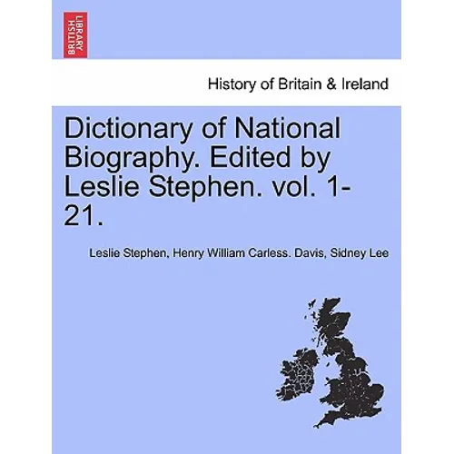 Dictionary of National Biography. Edited by Leslie Stephen. Vol. 1-21.