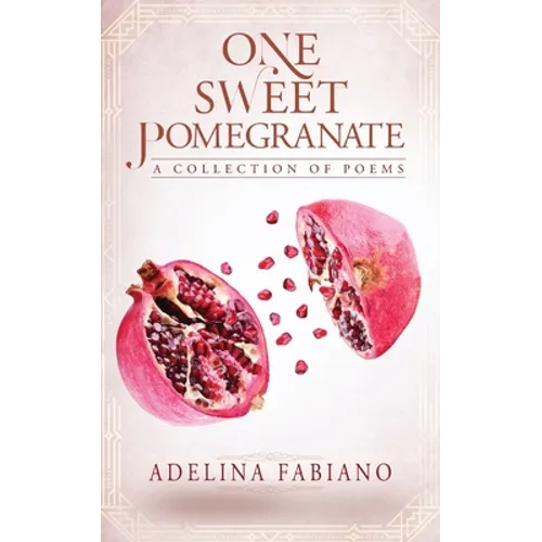 One Sweet Pomegranate: A Collection of Poems