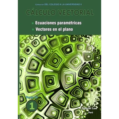 Cálculo vectorial libro 1- Parte IV: Ecuaciones paramétricas y Vectores en el plano