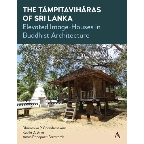 The Tämpiṭavihāras of Sri Lanka: Elevated Image-Houses in Buddhist Architecture