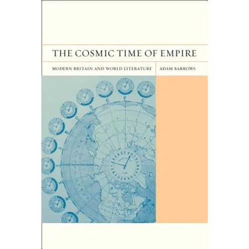 The Cosmic Time of Empire: Modern Britain and World Literature Volume 3
