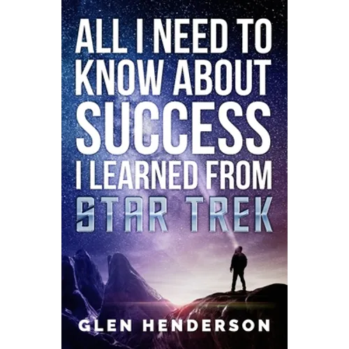 All I Need To Know About Success I Learned From Star Trek