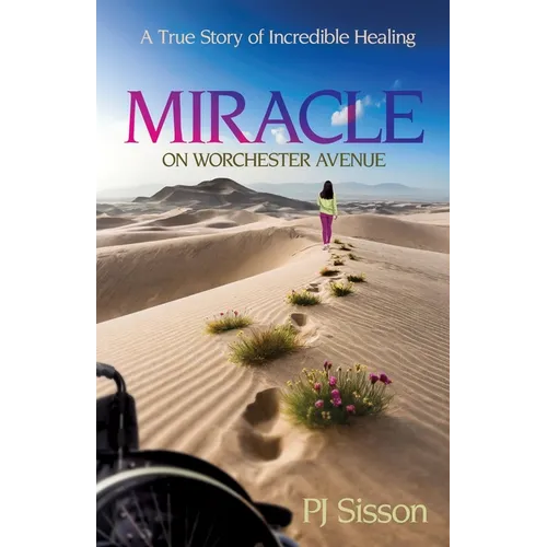 Miracle on Worchester Avenue: A True Story of Incredible Healing
