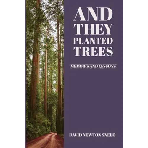 And They Planted Trees: Memoirs and Lessons