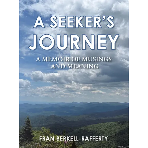 A Seeker's Journey: A Memoir of Musings and Meaning