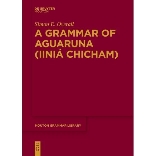 A Grammar of Aguaruna (Iiniá Chicham)