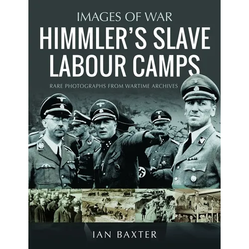 Himmler's Slave Labour Camps