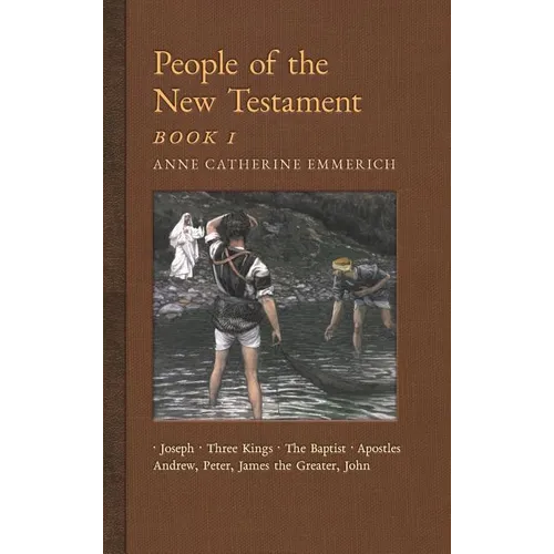 People of the New Testament, Book I: Joseph, the Three Kings, John the Baptist & Four Apostles (Andrew, Peter, James the Greater, John)