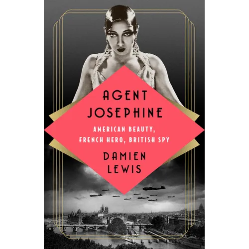 Agent Josephine: American Beauty, French Hero, British Spy