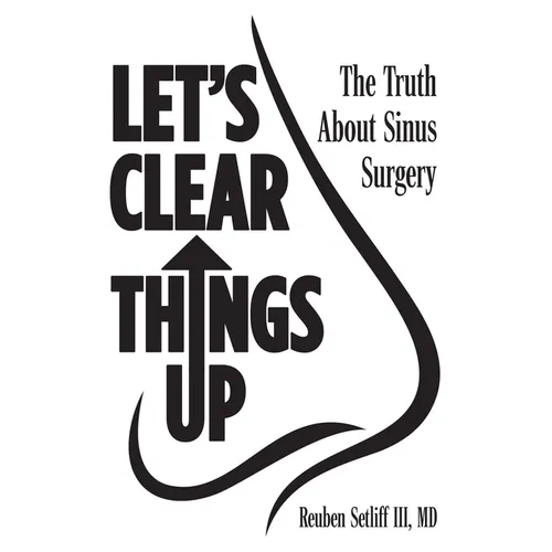 Let's Clear Things Up: The Truth about Sinus Surgery
