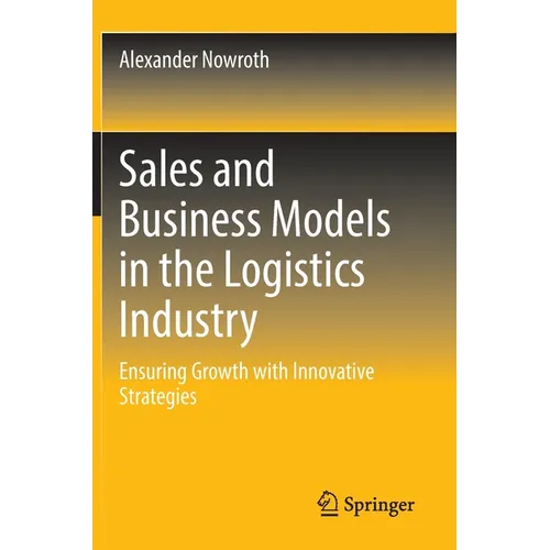 Sales and Business Models in the Logistics Industry: Ensuring Growth with Innovative Strategies