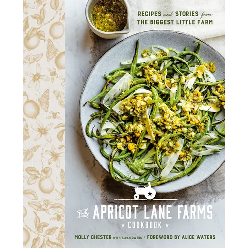 The Apricot Lane Farms Cookbook: Recipes and Stories from the Biggest Little Farm