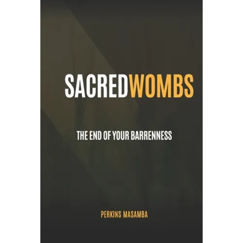 Sacred Wombs: The End Of Your Barrenness