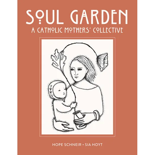 Soul Garden: A Catholic Mother's Collective