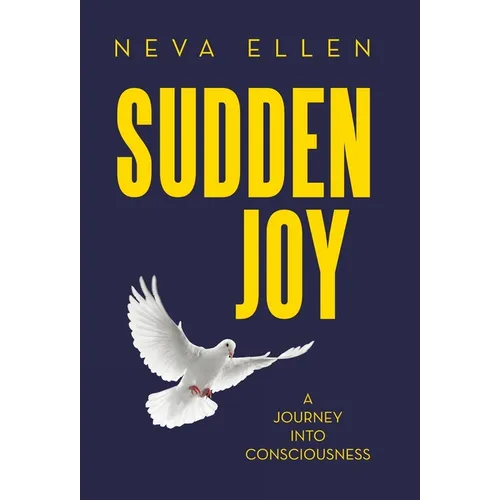 Sudden Joy: A Journey into Consciousness