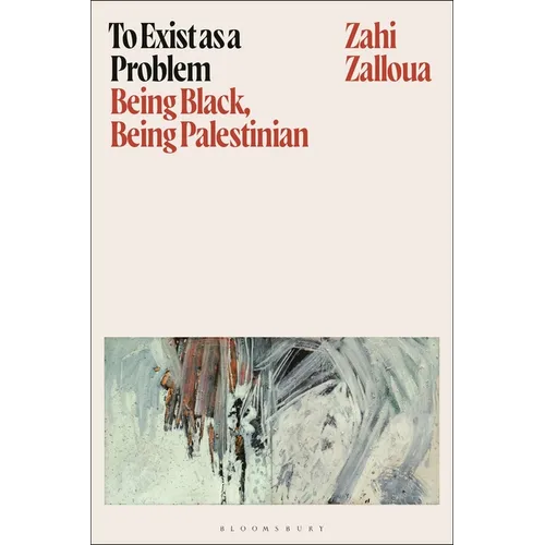 To Exist as a Problem: Being Black, Being Palestinian