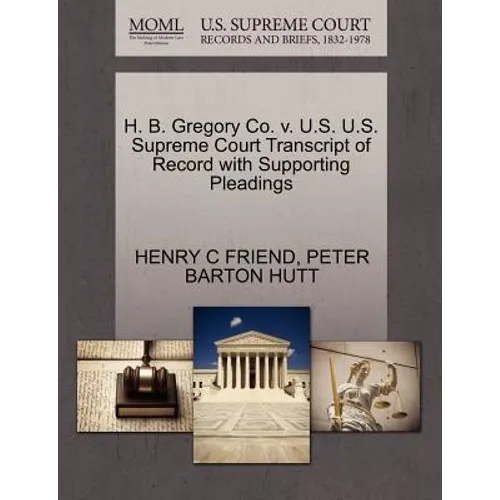 H. B. Gregory Co. V. U.S. U.S. Supreme Court Transcript of Record with Supporting Pleadings