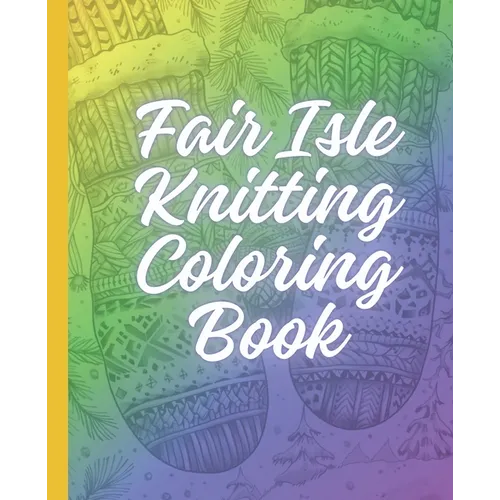 Fair Isle Knitting Coloring Book
