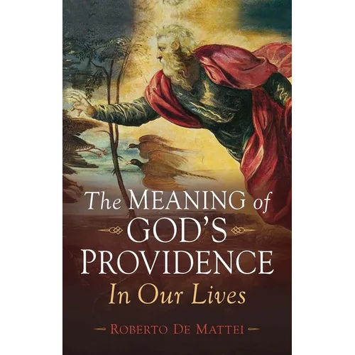 The Meaning of God's Providence: In Our Lives
