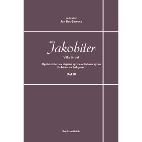 Jakobiter - Vilka är de? Del 3: Afrem Abyad, Bengt Rahland, Charles-Martin Lagier, Canon Edmund Venables m. m.