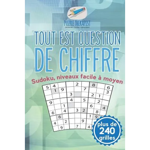 Tout est question de chiffre Sudoku, niveaux facile à moyen (plus de 240 grilles)