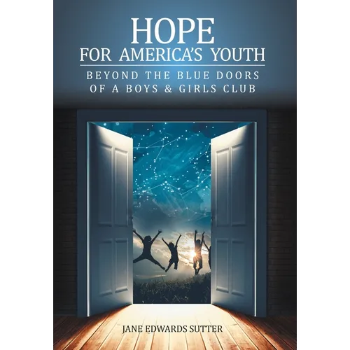 Hope for America's Youth: Beyond the Blue Doors of a Boys & Girls Club