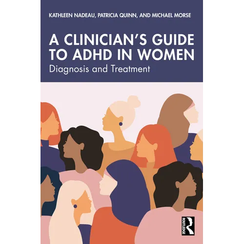 A Clinician's Guide to ADHD in Women: Diagnosis and Treatment