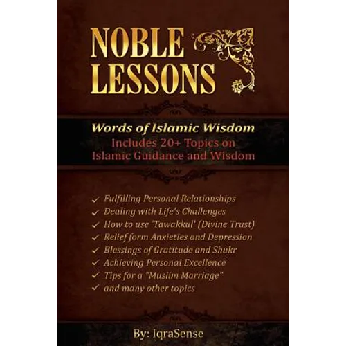 Noble Lessons: Words of Islamic Wisdom: Collection of Islamic Articles based on Quran and Hadith