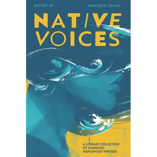Native Voices: A Literary Collection of Emerging Indigenous Writers