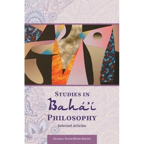 Studies in Baha'i Philosophy: Selected Articles