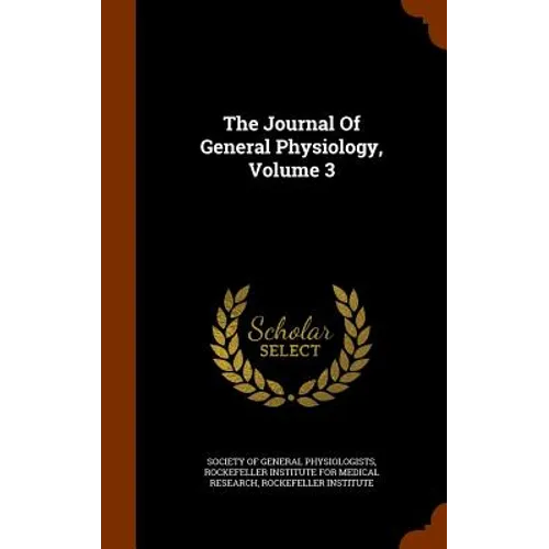 The Journal Of General Physiology, Volume 3