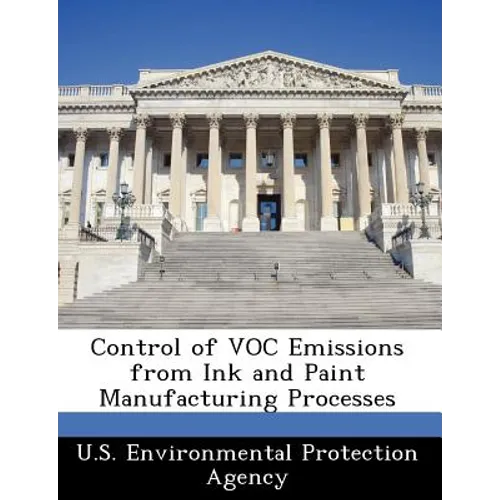 Control of Voc Emissions from Ink and Paint Manufacturing Processes - Paperback