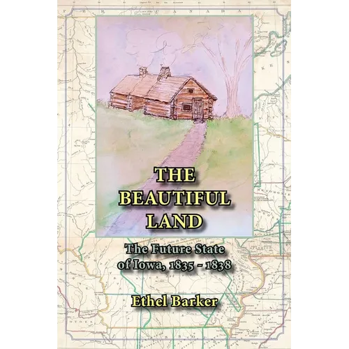 Beautiful Land, the Future State of Iowa, 1835-1838