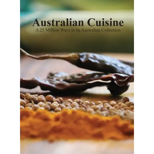 Australian Cuisine - A 25 Million Ways to be Australian Collection