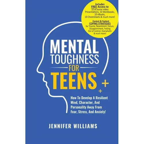 Mental Toughness For Teens: Harness The Power Of Your Mindset and Step Into A More Mentally Tough, Confident Version Of Yourself!