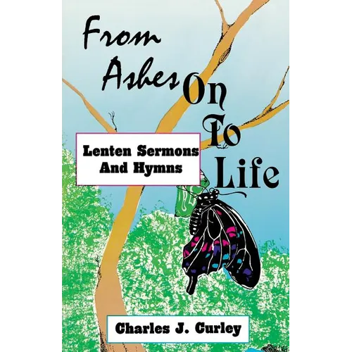 From Ashes on to Life: Lenten Sermons and Hymns