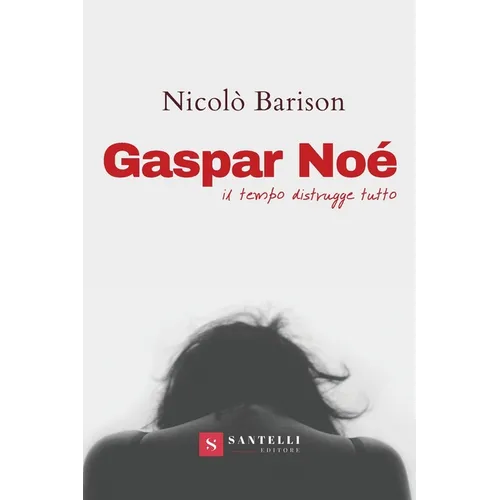 Gaspar Noe': Il tempo di distruggere tutto