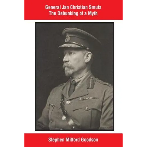 General Jan Christian Smuts The Debunking of a Myth