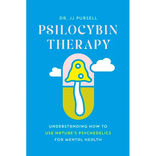 Psilocybin Therapy: Understanding How to Use Nature's Psychedelics for Mental Health