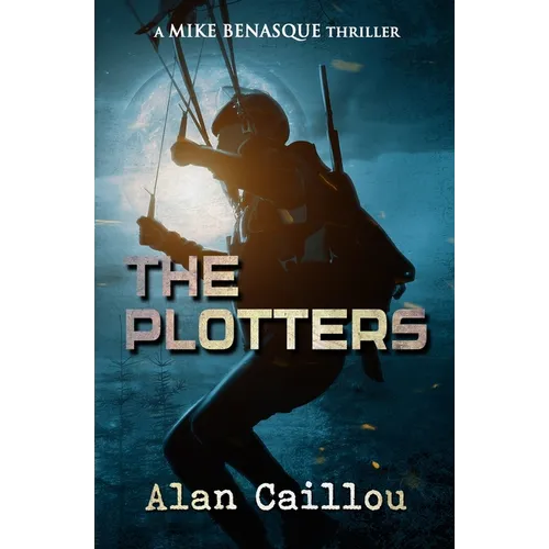 The Plotters: A Mike Benasque Thriller - Book 1