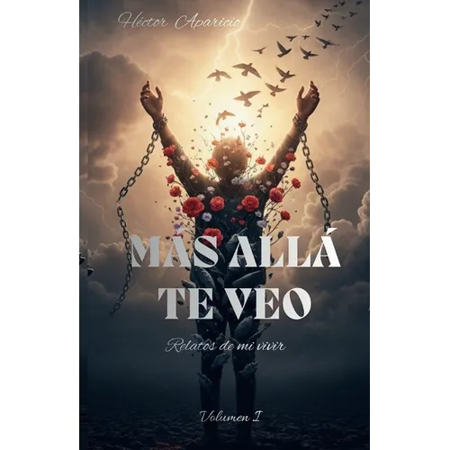 Más Allá Te Veo: Relatos de mi vivir
