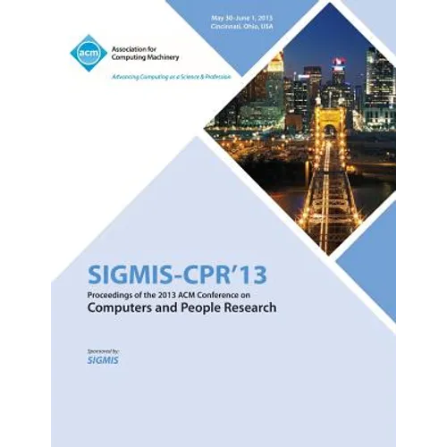 Sigmis-CPR 13 Proceedings of the 2013 ACM Conference on Computers and People Research
