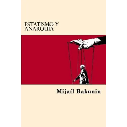 Estatismo y Anarquia (Spanish Edition)