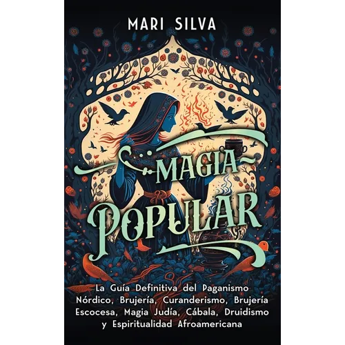 Magia popular: La guía definitiva del paganismo nórdico, brujería, curanderismo, brujería escocesa, magia judía, Cábala, druidismo y espiritualidad af