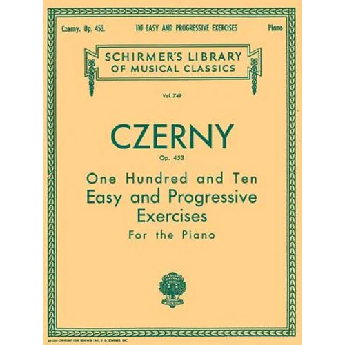 110 Easy and Progressive Exercises, Op. 453: Schirmer Library of Classics Volume 749 Piano Technique Carl Czerny Piano Method Book for Late Elementary