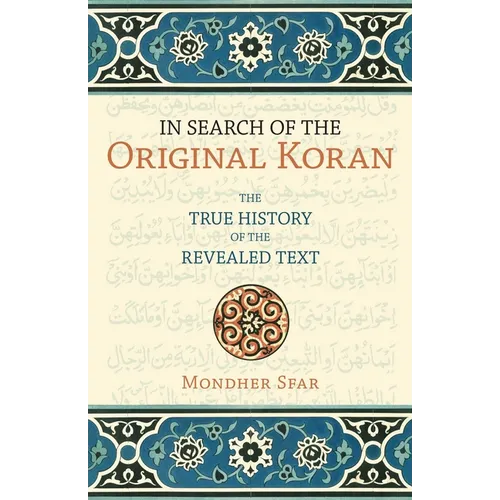 In Search of the Original Koran: The True History of the Revealed Text